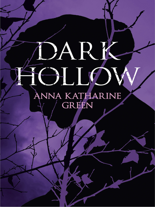 Title details for Dark Hollow by Anna Katharine Green - Available